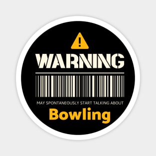 Warning may spontaneously start talking about bowling Magnet